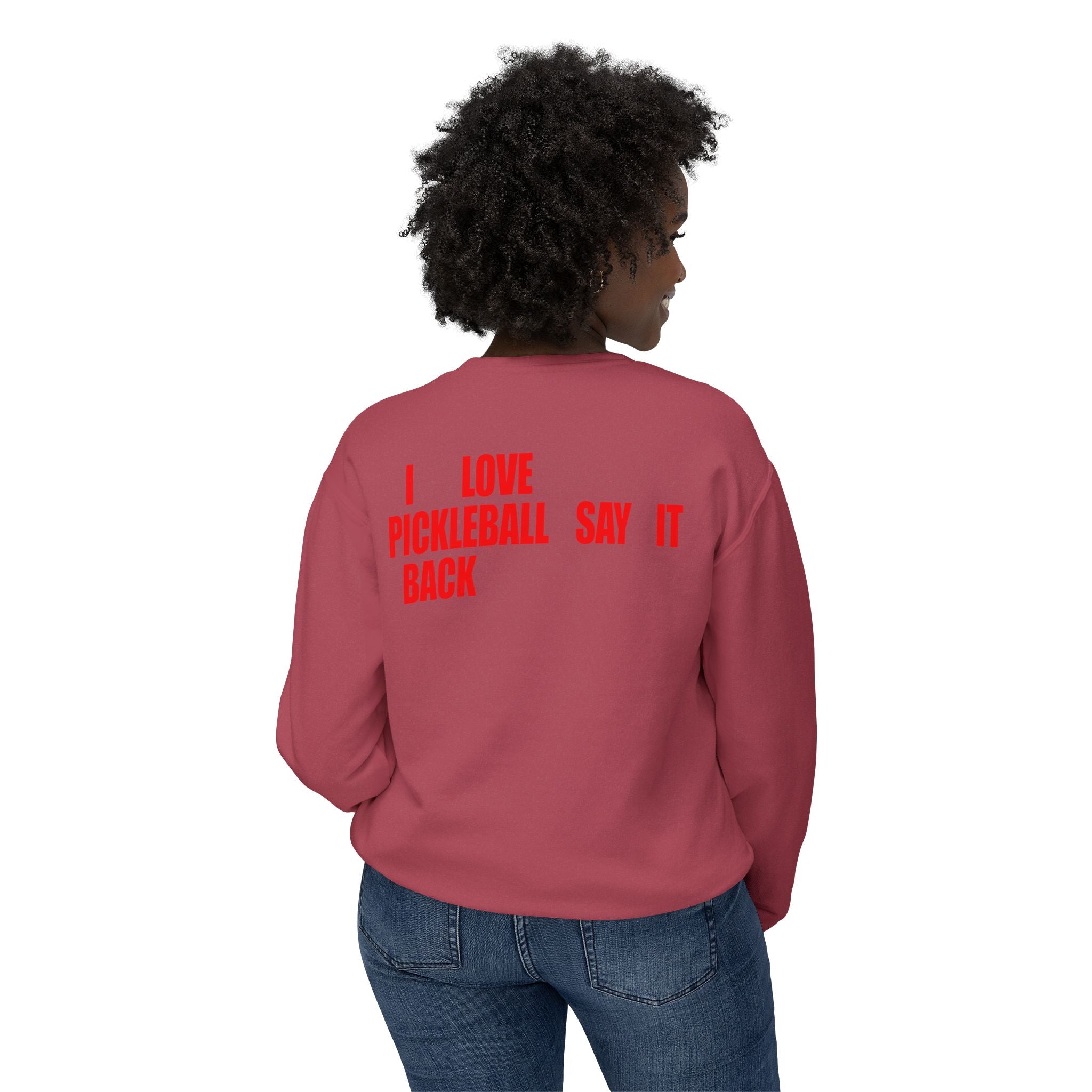 I LOVE PICKLEBALL SAY IT BACK - Premium Unisex Crewneck Sweatshirt