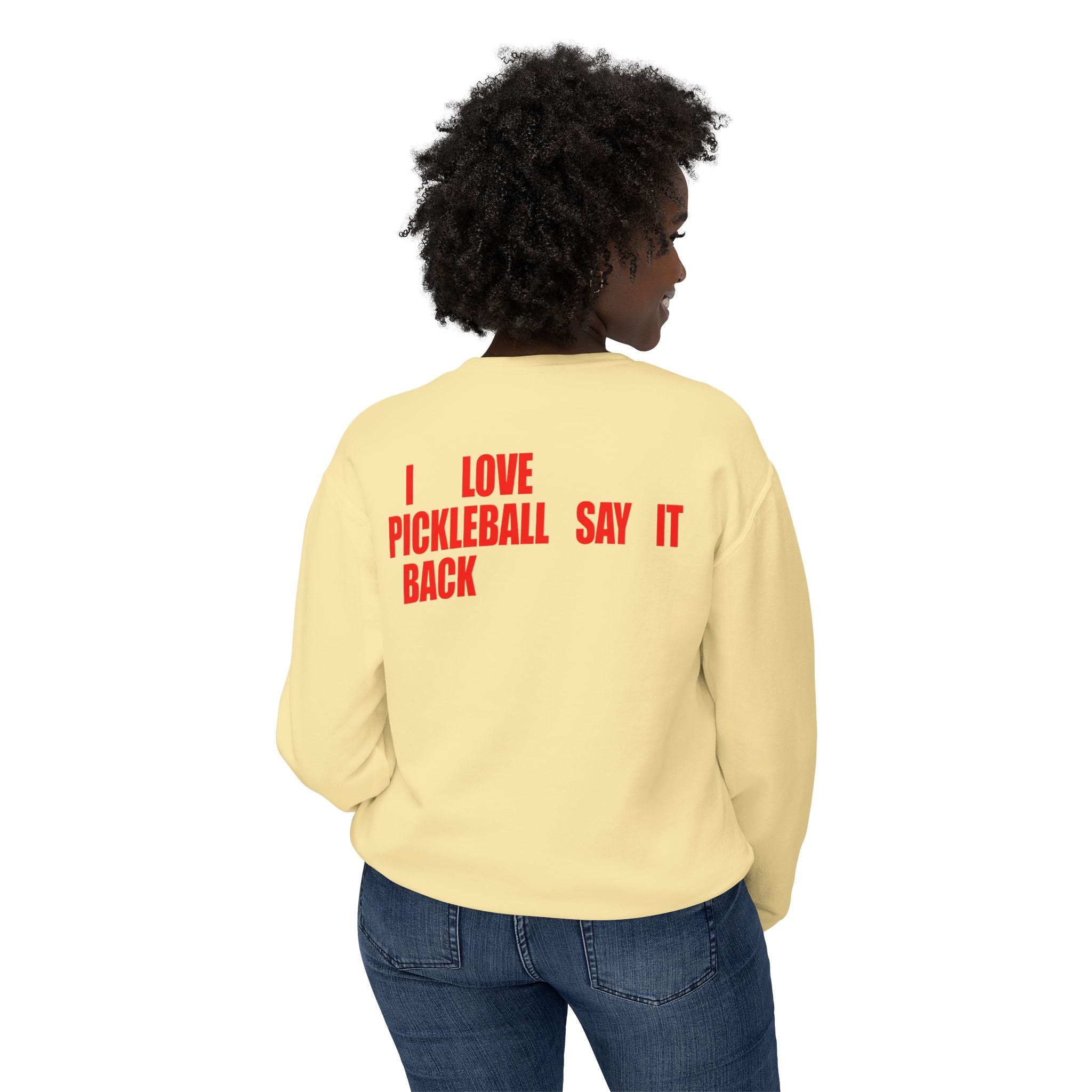 I LOVE PICKLEBALL SAY IT BACK - Premium Unisex Crewneck Sweatshirt